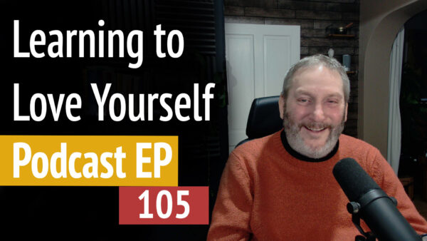 Learning to Love Yourself the stillness in the storms episode 105 by Steven Webb